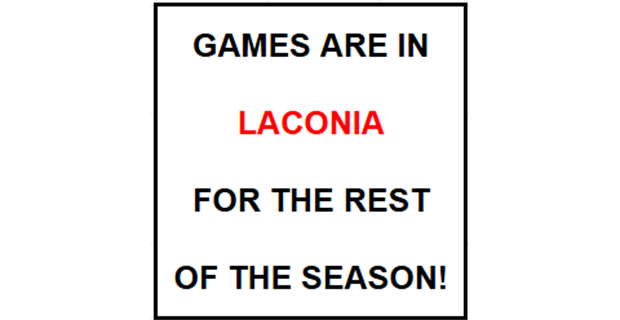 WE ARE PLAYING IN LACONIA FOR THE REST OF THE SEASON!